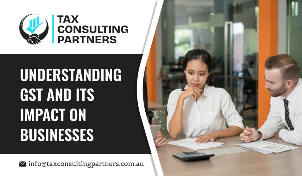 Understanding GST and Its Impact on Businesses
